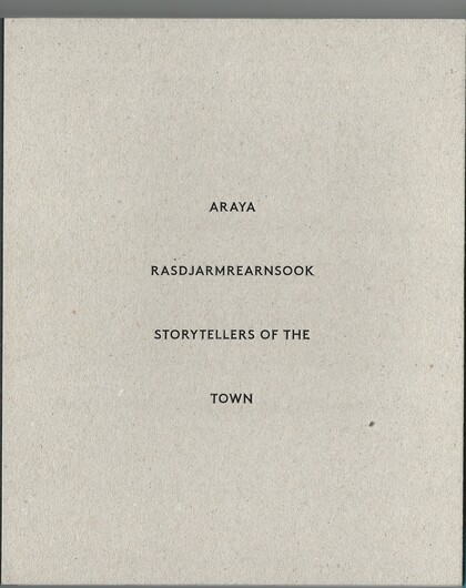 Araya Rasdjarmrearnsook: Storytellers of the Town
