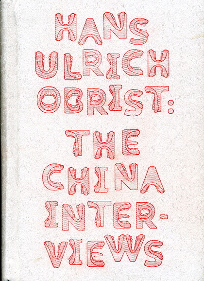 Hans Ulrich Obrist: The China Interview