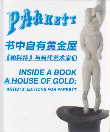 Inside A Book A House of Gold: Artists' Editions for Parkett