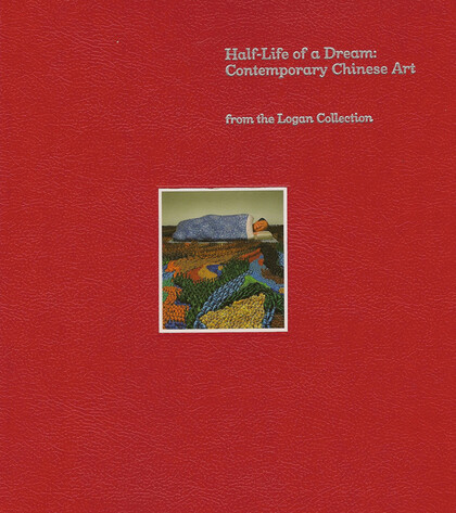 Half-Life of a Dream: Contemporary Chinese Art-from the Logan Collection