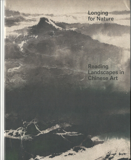 Longing for Nature, Reading Landscapes in Chinese Art