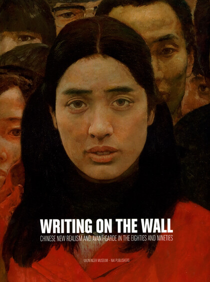 Writing on the Wall: Chinese Realism and Avant-Garde in the Eighties and Nineties