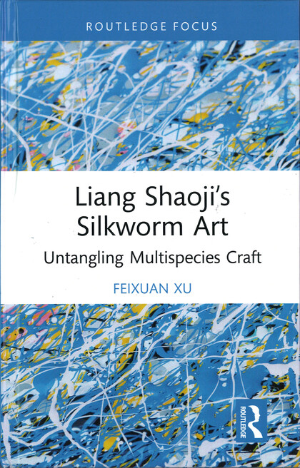 Liang Shaoji's Silkworm Art: Untangling Multispecies Craft