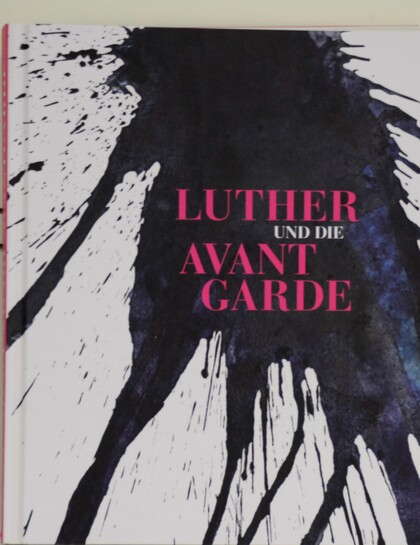 Luther Und Die Avant Garde