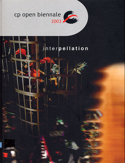 CP Open Biennale 2003: Interpellation